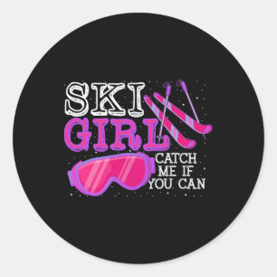 Ski Girl Catch Me If You Can - Skiing Skier Gifts  Classic Round Sticker