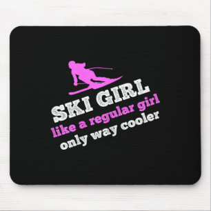 Ski Girl Like A Regular Girl Only Way Cooler Sayin Mouse Pad