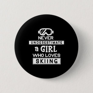 Ski Girl Never Underestimate A Girl That Loves Ski 6 Cm Round Badge