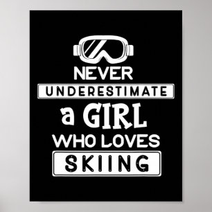 Ski Girl Never Underestimate A Girl That Loves Ski Poster