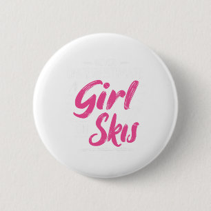 Ski Girl Skiing Never Underestimate A Girl - Skier 6 Cm Round Badge