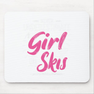 Ski Girl Skiing Never Underestimate A Girl - Skier Mouse Pad
