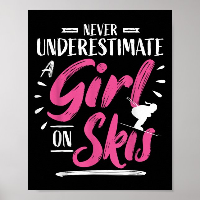 Ski Girl Skiing Never Underestimate A Girl - Skier Poster (Front)