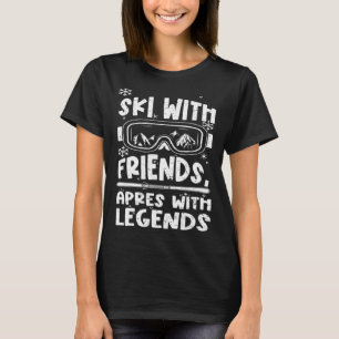 Ski Holiday Party Ski with friends apres with Apr T-Shirt
