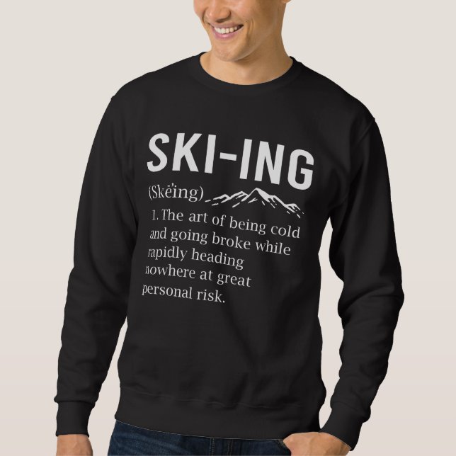 Ski Humour Skiing Funny Winter Sport Joke Sweatshirt (Front)