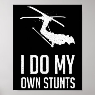 Ski I Do My Own Stunts - Skiing Winter Sport Snow Poster