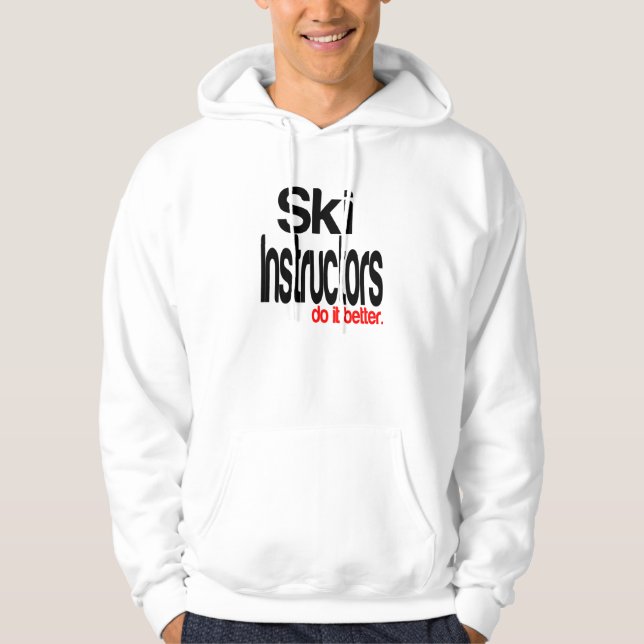 Ski Instructors Do It Better Hoodie (Front)