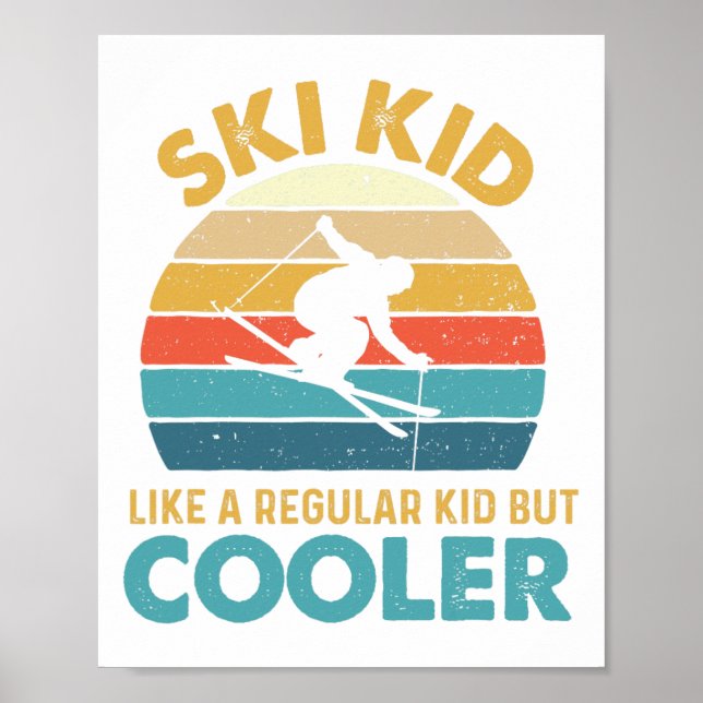 Ski Kid Like A Regular Kid But Cooler - Skiing Lov Poster (Front)