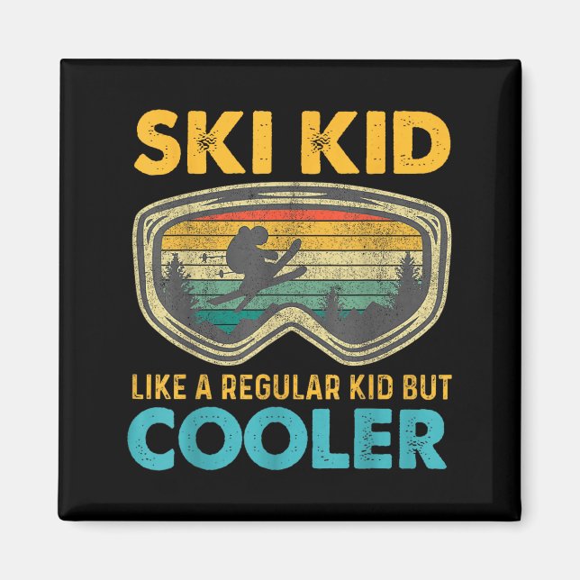 Ski Kid Like A Regular Kid But Cooler Skiing Lover Magnet (Front)