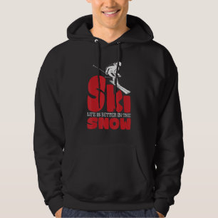 Ski Life is better in the Snow Cool Skiing Skiers Hoodie