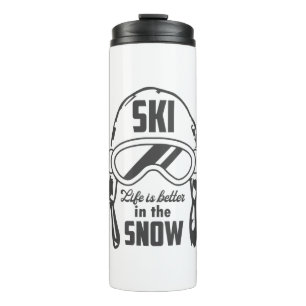 Ski life is better in the snow thermal tumbler
