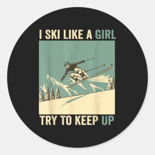 Ski like a girl try to keep up funny skiing snow classic round sticker