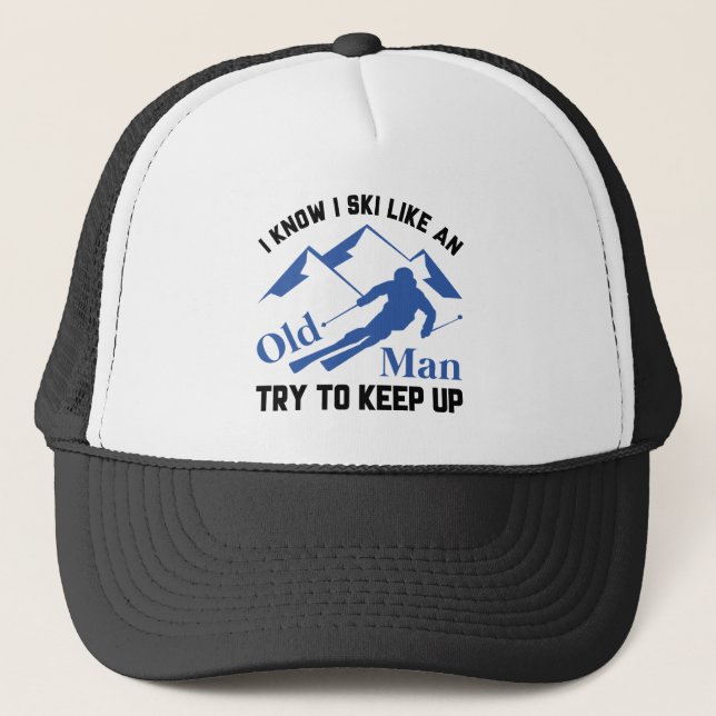 Ski Like An Old Man Trucker Hat (Front)