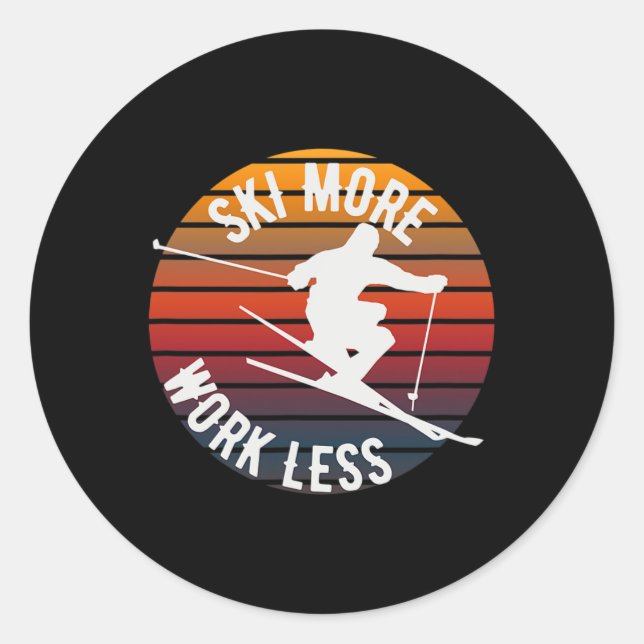 Ski More Work Less - Fun Winter Skiing  Classic Round Sticker (Front)