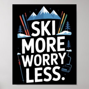 Ski More Worry Less Ski Lover Alpine Skiing Life Poster
