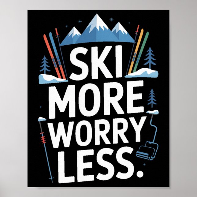 Ski More Worry Less Ski Lover Alpine Skiing Life  Poster (Front)