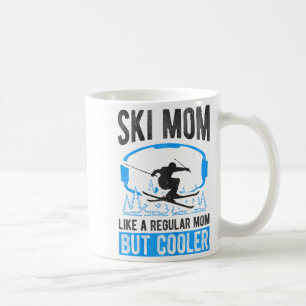 Ski mum like a regular mum but cooler ski snow coffee mug