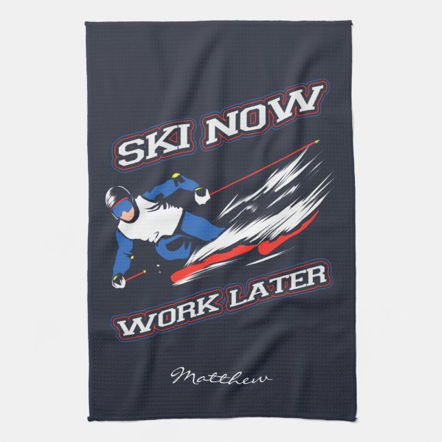 Ski Now Work Later Skiing Fans Novelty Tea Towel (Vertical)