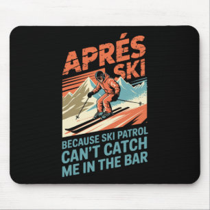 Ski Patrol Can't Catch Skiing Snowboarding Skier A Mouse Pad