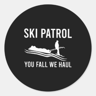 Ski patrol you fall we haul classic round sticker