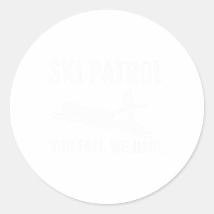 Ski Patrol You Fall We Haul  Classic Round Sticker