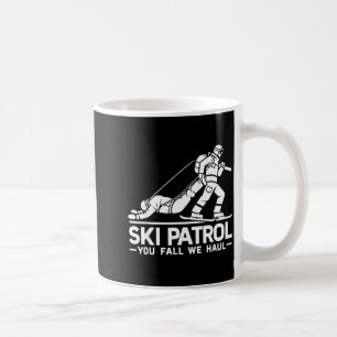 Ski patrol you fall we haul funny skiing skier coffee mug