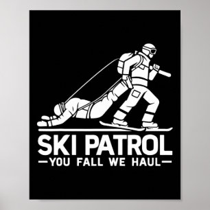 Ski Patrol You Fall We Haul Funny Skiing Skier Poster