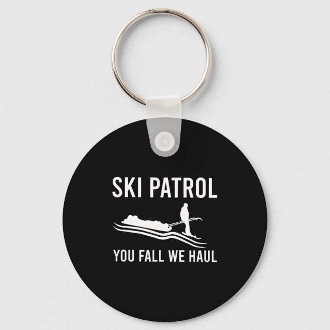 Ski patrol you fall we haul  key ring (Front)