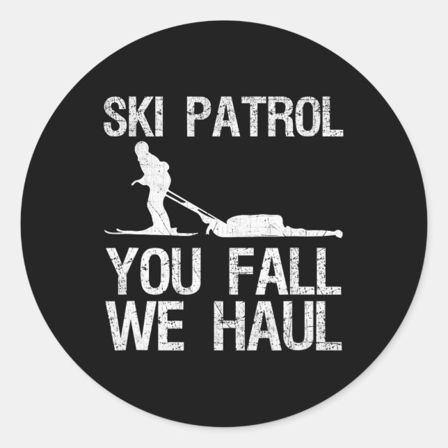 Ski Patrol You Fall We Haul Skiing Winter   Classic Round Sticker (Front)