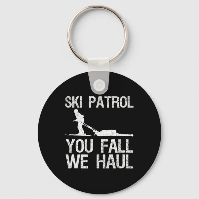 Ski Patrol You Fall We Haul Skiing Winter   Key Ring (Front)