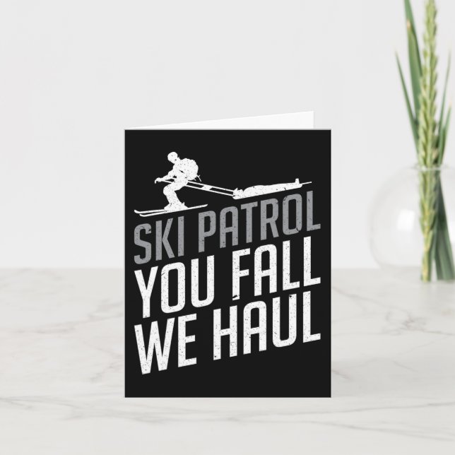 Ski Patrol - You Fall We Haul Skiing Winter Sports Card (Front)