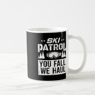 Ski Patrol - You Fall We Haul Skiing Winter Sports Coffee Mug
