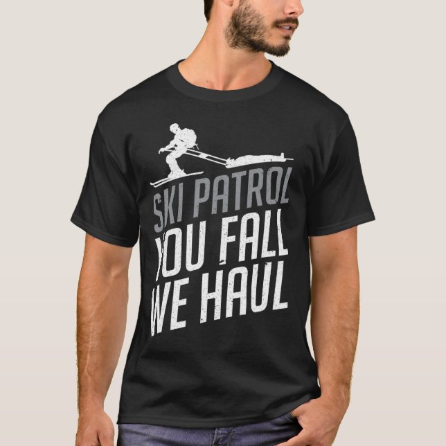 Ski Patrol - You Fall We Haul Skiing Winter Sports T-Shirt (Front)