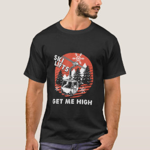 Ski Resort Get Me High Trees Nature Sporty Skies S T-Shirt