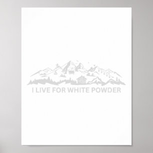 Ski Resort Snowboard Skiing Snow I Live For White Poster