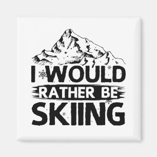 Ski sayings Skiing skiers winter gifts Magnet