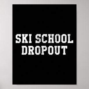 Ski School Dropout Poster