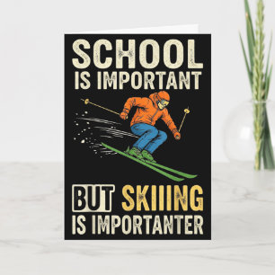 Ski school is important but skiing is importanter card