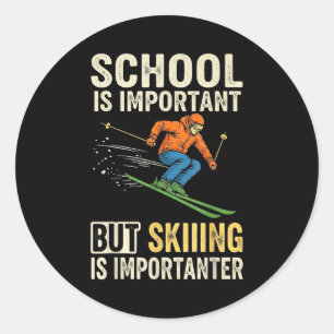 Ski school is important but skiing is importanter classic round sticker