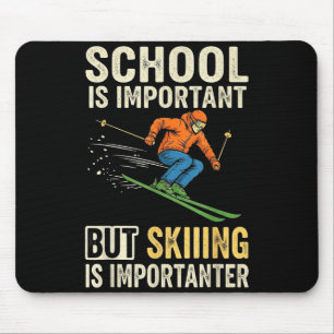 Ski school is important but skiing is importanter mouse pad