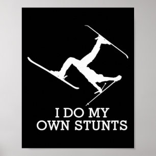 Ski Shirt - I Do My Own Stunts - Funny Skiing Poster
