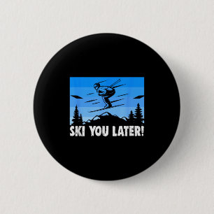 Ski ski you later! skiing 6 cm round badge