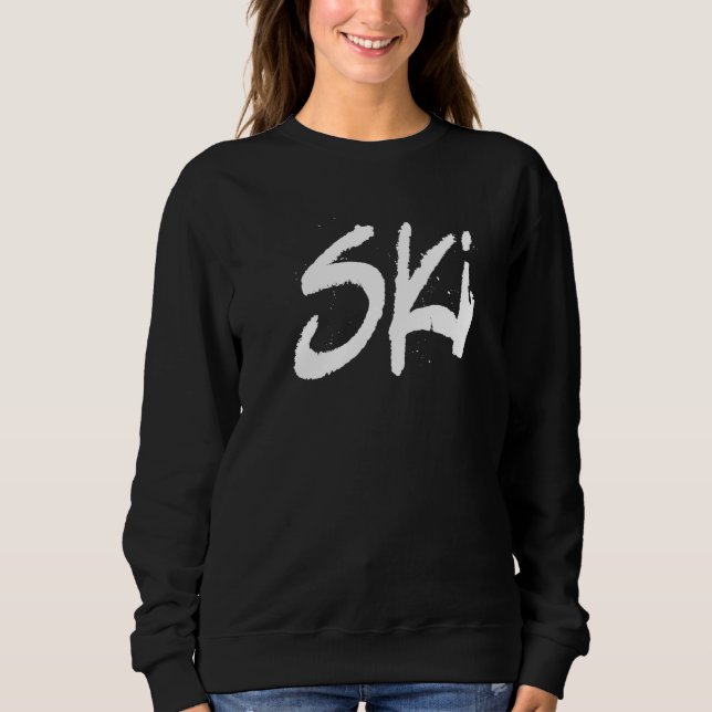 Ski Skier Sayings Winter Sports Skiing Sweatshirt (Front)
