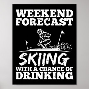 Ski Skiing Drinking Chance Beer Wine Alcohol Funny Poster