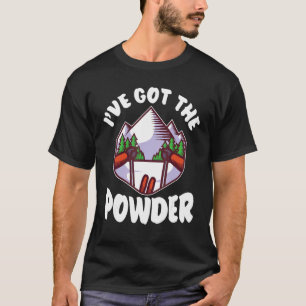 Ski Skiing I've Got The Powder Snow  Skier T-Shirt