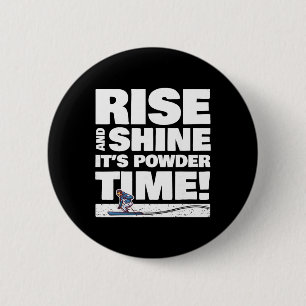 Ski Skiing Rise And Shine It's Powder Time - Skier 6 Cm Round Badge