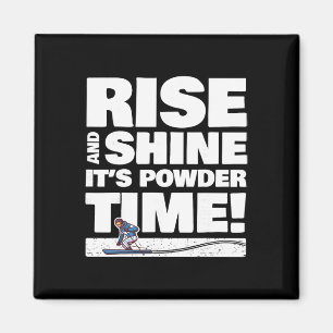 Ski Skiing Rise And Shine It's Powder Time - Skier Magnet