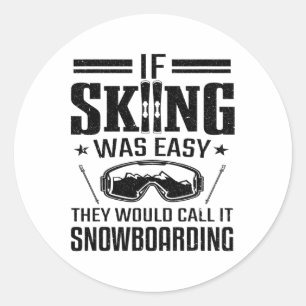 Ski Slope Skiier If Skiing Was Easy Call It Snowbo Classic Round Sticker