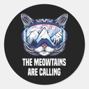 Ski Snowboard Goggles Funny The Meowtains Are Call Classic Round Sticker