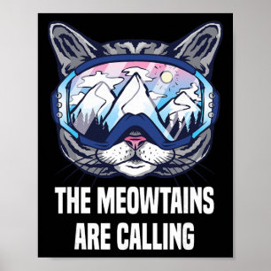Ski Snowboard Goggles Funny The Meowtains Are Call Poster